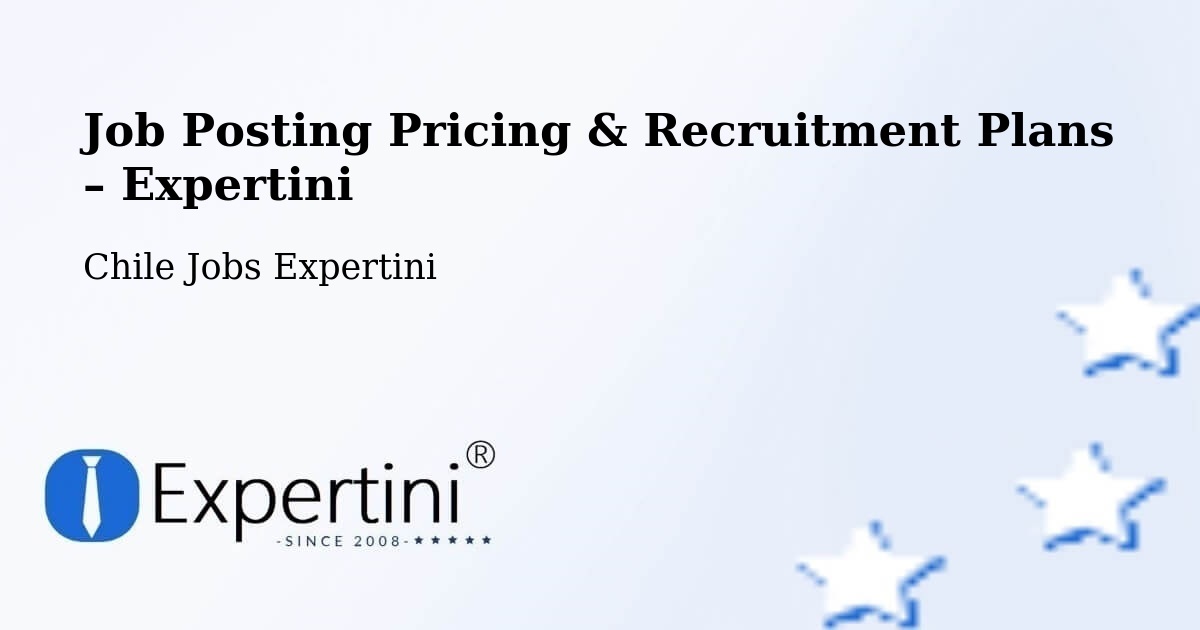 Job Posting Pricing & Recruitment Plans – Guaitecas - Guaitecas, Chile Jobs Expertini